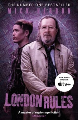 London Rules - The bestselling thrillers that inspired the hit Apple TV+ show Slow Horses (Slough House Thriller 5)
