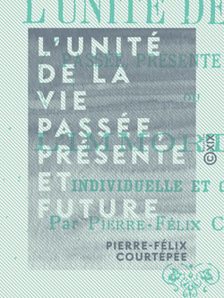 L'Unité de la vie passée, présente et future - L'immortalité individuelle et collective