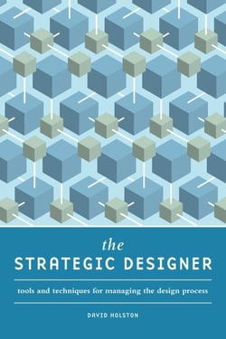 The Strategic Designer - Tools &amp; Techniques for Managing the Design Process