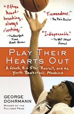 Play Their Hearts Out - A Coach, His Star Recruit, and the Youth Basketball Machine
