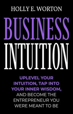 Business Intuition: Tools to Help You Trust Your Own Instincts, Connect with Your Inner Compass, and Easily Make the Right Decisions - Business Mindset