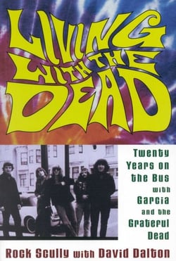 Living with the Dead - Twenty Years on the Bus with Garcia and the Grateful Dead