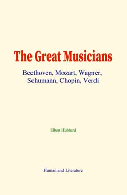 The Great Musicians - Beethoven, Mozart, Wagner, Schumann, Chopin, Verdi