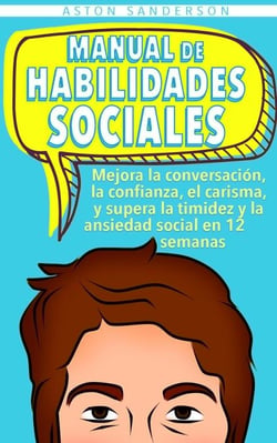 Manual de habilidades sociales: Mejora la conversación, la confianza, el carisma, y supera la timidez y la ansiedad social en 12 semanas - Mejores conversaciones, #2