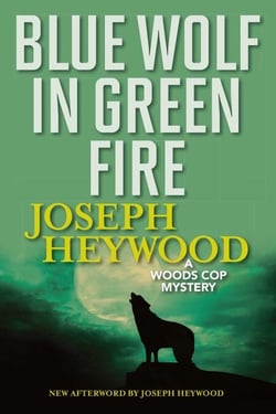 Blue Wolf In Green Fire - A Woods Cop Mystery