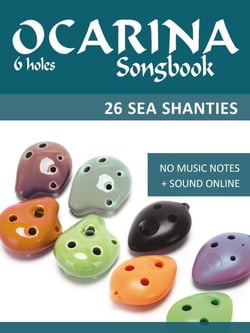 Ocarina Songbook - 6 holes - 26 Sea Shanties - Ocarina Songbooks
