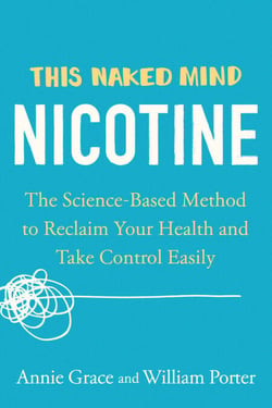 This Naked Mind: Nicotine - The Science-Based Method to Reclaim Your Health and Take Control Easily