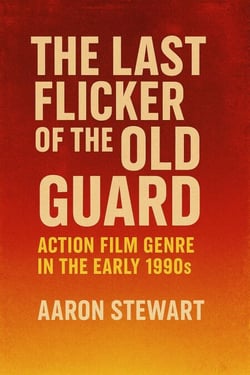 The Last Flicker of the Old Guard: Action Film Genre in the Early 1990s