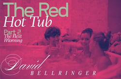 The Red Hot Tub - Part 2 - The Next Morning - The Red, #4