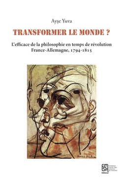Transformer le monde ? - L’efficace de la philosophie en temps de révolution. France-Allemagne, 1794-1815