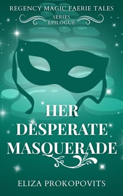 Her Desperate Masquerade - Regency Magic Faerie Tales, #8.5