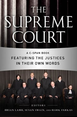 The Supreme Court - A C-SPAN Book Featuring the Justices in their Own Words