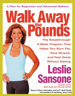 Walk Away the Pounds - The Breakthrough 6-Week Program That Helps You Burn Fat, Tone Muscle, and Feel Great Without Dieting