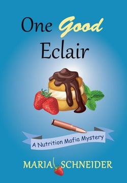 One Good Eclair (A Nutrition Mafia Mystery) - Nutrition Mafia Mysteries, #1