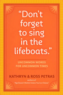 "Don't Forget to Sing in the Lifeboats" - Uncommon Wisdom for Uncommon Times