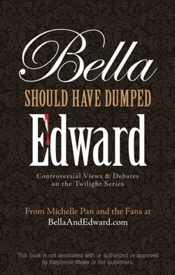 Bella Should Have Dumped Edward - Controversial Views on the Twilight Series