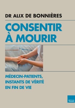 Consentir à mourir - Médecin-patients, instants de vérité en fin de vie
