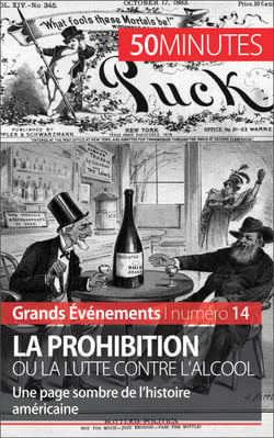 La Prohibition ou la lutte contre l'alcool - Une page sombre de l’histoire américaine