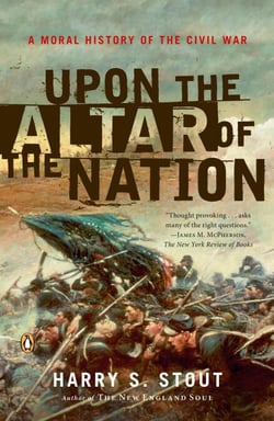 Upon the Altar of the Nation - A Moral History of the Civil War
