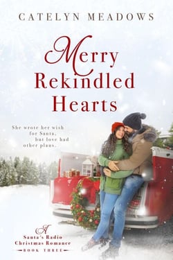 Merry Rekindled Hearts - Santa's Radio Christmas Romance, #3