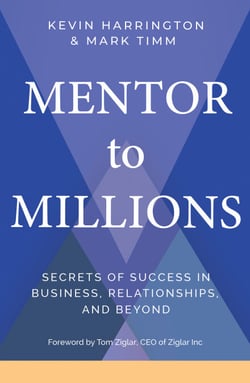 Mentor to Millions - Secrets of Success in Business, Relationships, and Beyond