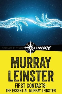 First Contacts: The Essential Murray Leinster