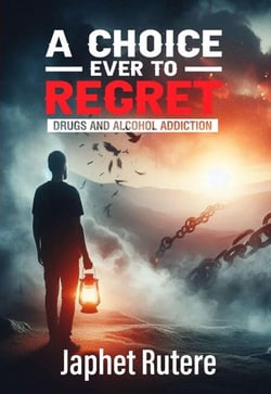 A Choice Ever To Regret: Drugs and Alcohol Addiction