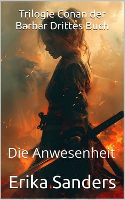 Trilogie Conan der Barbar Drittes Buch: Die Anwesenheit - Trilogie Conan der Barbar, #3