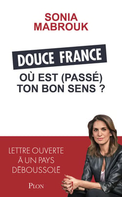 Douce France, où est (passé) ton bon sens ? - Lettre ouverte à un pays déboussolé
