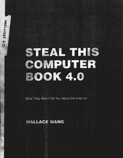 Steal This Computer Book 4.0 - What They Won't Tell You About the Internet