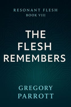The Flesh Remembers - Resonant Flash Saga, #8