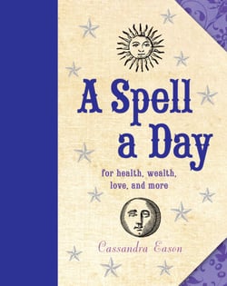 A Spell a Day - For Health, Wealth, Love, and More