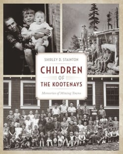 Children of the Kootenays - Memories of Mining Towns