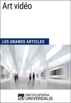 Art vidéo - Les Grands Articles d'Universalis