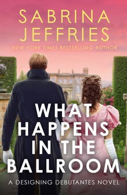 What Happens in the Ballroom - The Designing Debutantes have arrived, and they're taking the ton by storm . . .