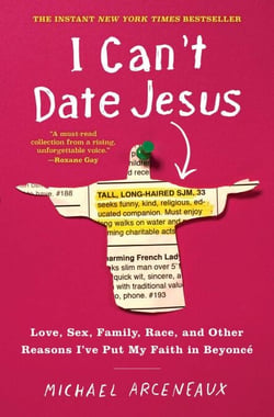 I Can't Date Jesus - Love, Sex, Family, Race, and Other Reasons I've Put My Faith in Beyoncé