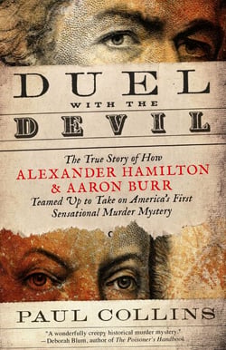 Duel with the Devil - The True Story of How Alexander Hamilton and Aaron Burr Teamed Up to Take on America's First Sensational Murder Mystery