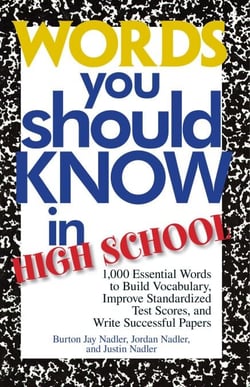 Words You Should Know In High School - 1000 Essential Words To Build Vocabulary, Improve Standardized Test Scores, And Write Successful Papers