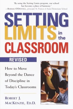 Setting Limits in the Classroom, Revised - How to Move Beyond the Dance of Discipline in Today's Classrooms