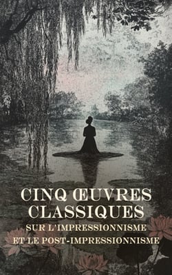 Cinq Œuvres Classiques sur l'Impressionnisme et le Post-Impressionnisme - Noa Noa, Avant et après, Claude Monet, les Nympheas, Degas, Paul Cézanne, etc.