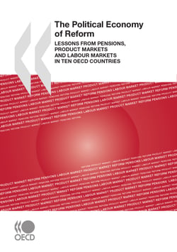 The Political Economy of Reform - Lessons from Pensions, Product Markets and Labour Markets in Ten OECD Countries