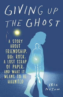 Giving Up the Ghost - A Story About Friendship, 80s Rock, a Lost Scrap of Paper, and What It Means to Be Haunted