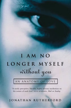 I Am No Longer Myself Without You - How Men Love Women