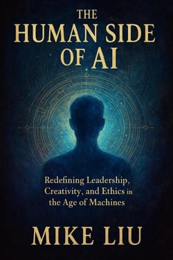 The Human Side of AI: Redefining Leadership, Creativity, and Ethics in the Age of Machines