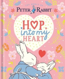 Peter Rabbit: Hop Into My Heart - A heartwarming book to tell little ones they’re loved