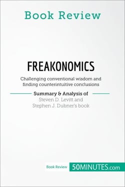 Book Review: Freakonomics by Steven D. Levitt and Stephen J. Dubner - Challenging conventional wisdom and finding counterintuitive conclusions