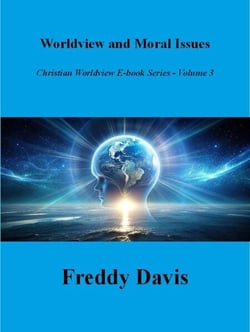 Worldview and Moral Issues - Christian Worldview E-book Series, #3