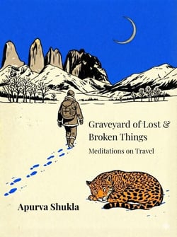 Graveyard of Lost and Broken Things: Meditations on Travel