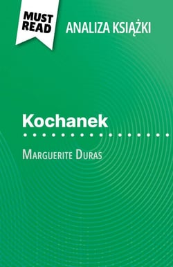 Kochanek książka Marguerite Duras (Analiza książki) - Pełna analiza i szczegółowe podsumowanie pracy
