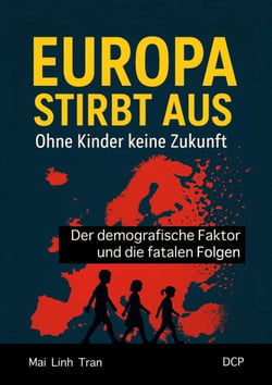 Europa stirbt aus - Ohne Kinder keine Zukunft - Der demografische Faktor und die fatalen Folgen